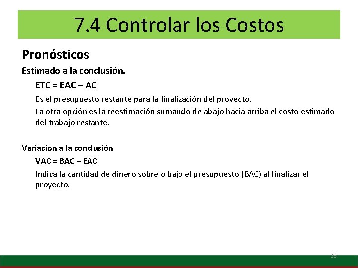 7. 4 Controlar los Costos Pronósticos Estimado a la conclusión. ETC = EAC –