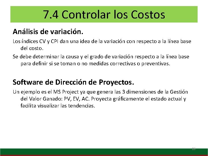 7. 4 Controlar los Costos Análisis de variación. Los índices CV y CPI dan