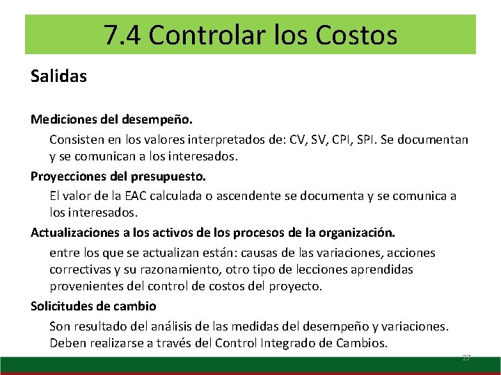 7. 4 Controlar los Costos Salidas Mediciones del desempeño. Consisten en los valores interpretados