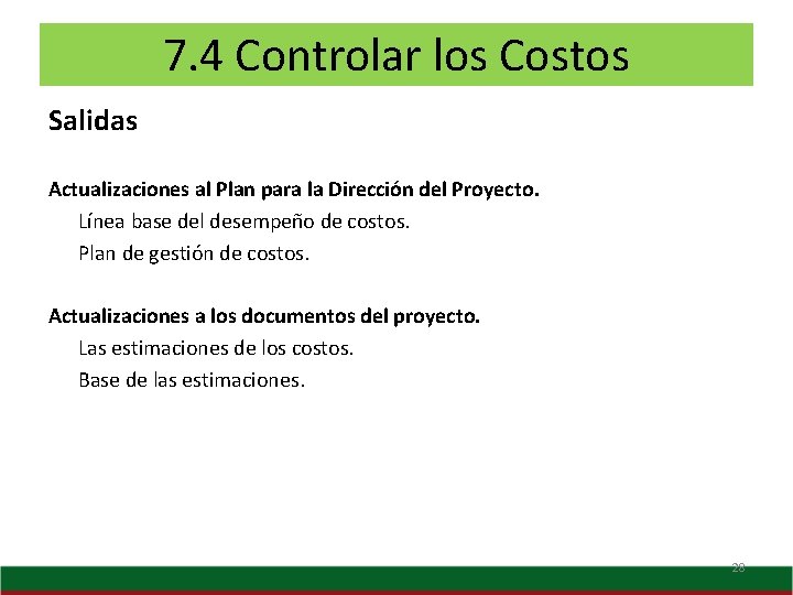 7. 4 Controlar los Costos Salidas Actualizaciones al Plan para la Dirección del Proyecto.