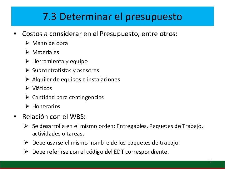 7. 3 Determinar el presupuesto • Costos a considerar en el Presupuesto, entre otros: