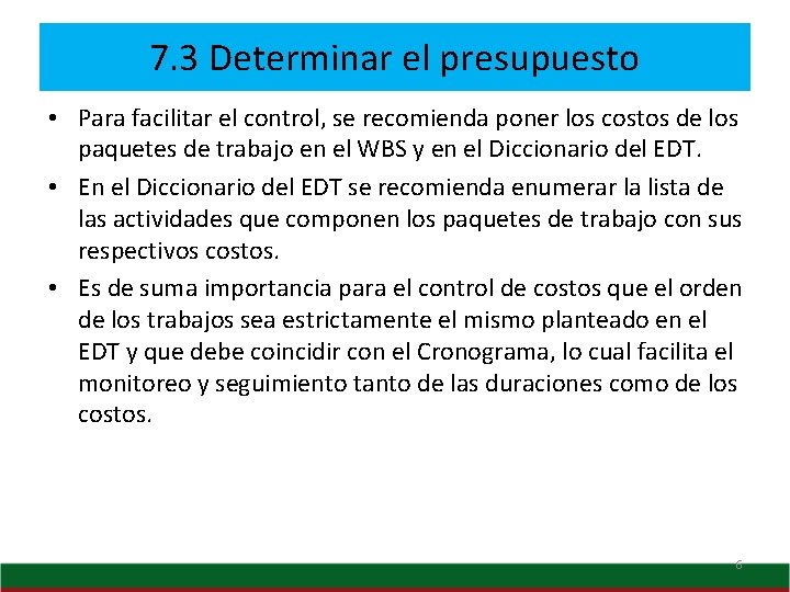 7. 3 Determinar el presupuesto • Para facilitar el control, se recomienda poner los