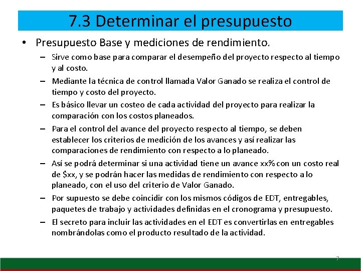 7. 3 Determinar el presupuesto • Presupuesto Base y mediciones de rendimiento. – Sirve