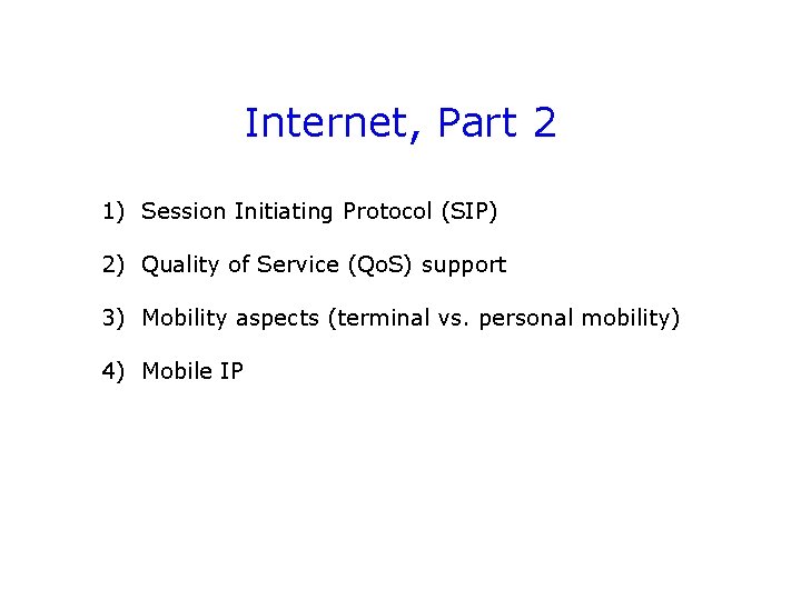 Internet, Part 2 1) Session Initiating Protocol (SIP) 2) Quality of Service (Qo. S)