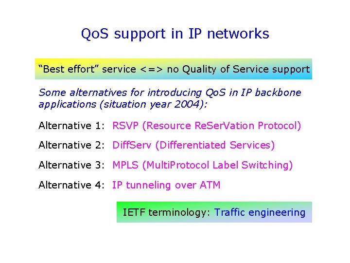 Qo. S support in IP networks “Best effort” service <=> no Quality of Service