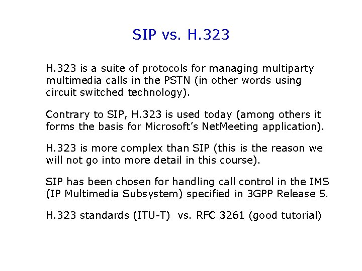 SIP vs. H. 323 is a suite of protocols for managing multiparty multimedia calls
