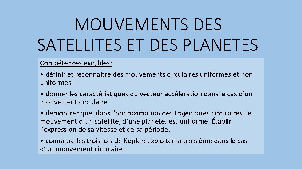 MOUVEMENTS DES SATELLITES ET DES PLANETES Compétences exigibles: • définir et reconnaitre des mouvements