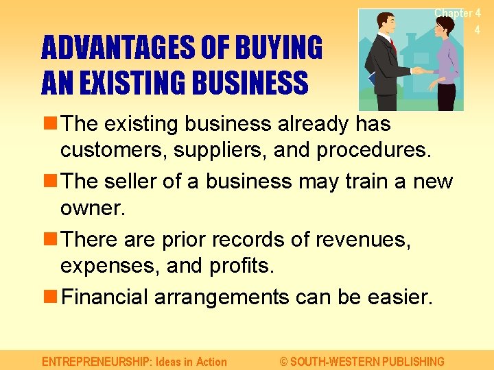 ADVANTAGES OF BUYING AN EXISTING BUSINESS Chapter 4 4 n The existing business already