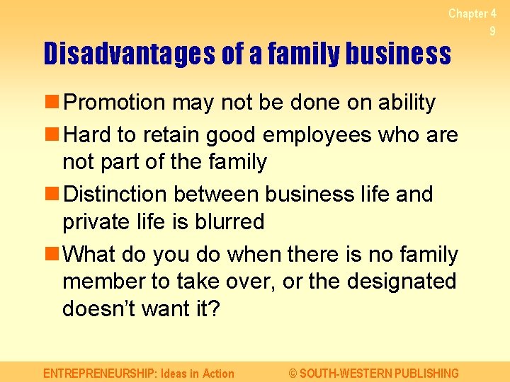 Chapter 4 9 Disadvantages of a family business n Promotion may not be done
