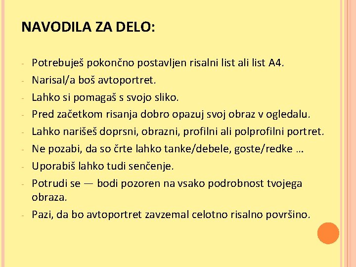 NAVODILA ZA DELO: - Potrebuješ pokončno postavljen risalni list ali list A 4. Narisal/a