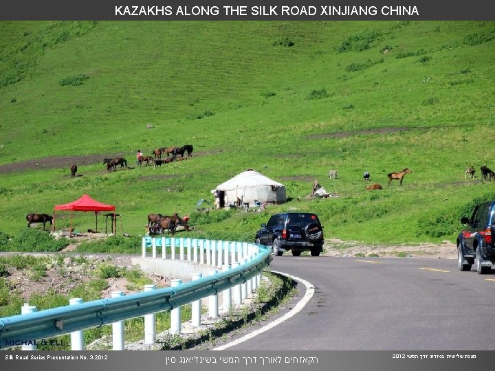 KAZAKHS ALONG THE SILK ROAD XINJIANG CHINA Silk Road Series Presentation No. 3 -2012