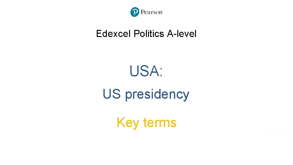 Edexcel Politics A-level USA: US presidency Key terms 