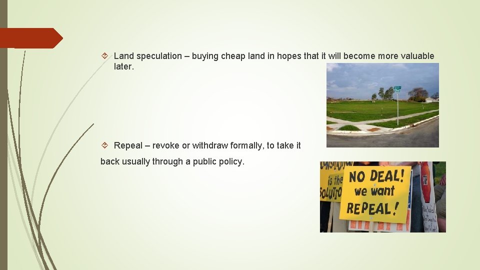 Land speculation – buying cheap land in hopes that it will become more Land speculation – buying cheap land in hopes that it will become more