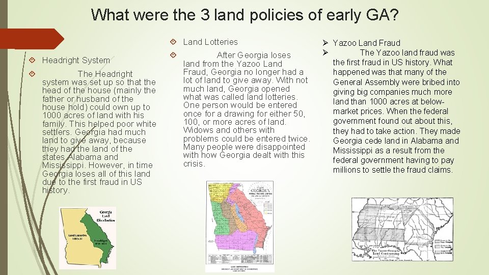 What were the 3 land policies of early GA? Land Lotteries Headright System The What were the 3 land policies of early GA? Land Lotteries Headright System The