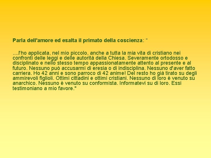 Parla dell'amore ed esalta il primato della coscienza: “. . l'ho applicata, nel mio