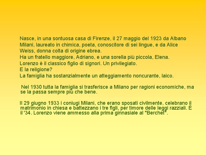 Nasce, in una sontuosa casa di Firenze, il 27 maggio del 1923 da Albano