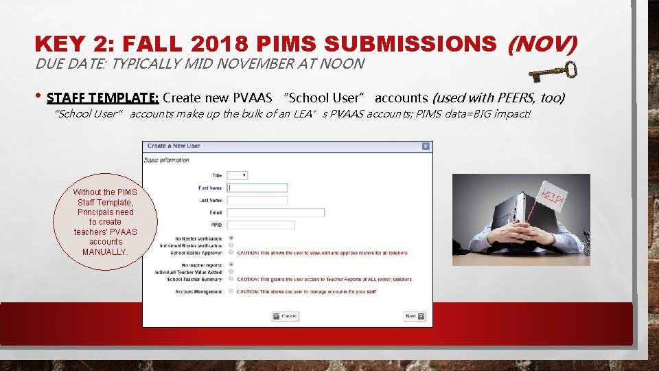 KEY 2: FALL 2018 PIMS SUBMISSIONS (NOV) DUE DATE: TYPICALLY MID NOVEMBER AT NOON
