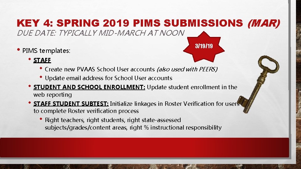 KEY 4: SPRING 2019 PIMS SUBMISSIONS (MAR) DUE DATE: TYPICALLY MID-MARCH AT NOON •