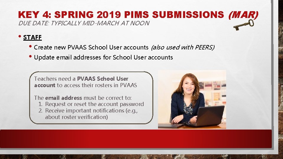 KEY 4: SPRING 2019 PIMS SUBMISSIONS (MAR) DUE DATE: TYPICALLY MID-MARCH AT NOON •