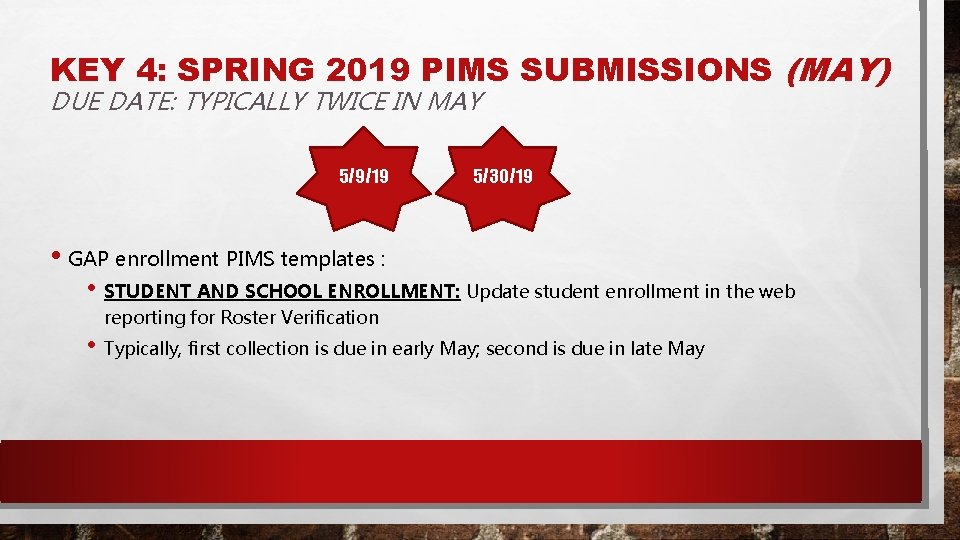 KEY 4: SPRING 2019 PIMS SUBMISSIONS (MAY) DUE DATE: TYPICALLY TWICE IN MAY 5/9/19