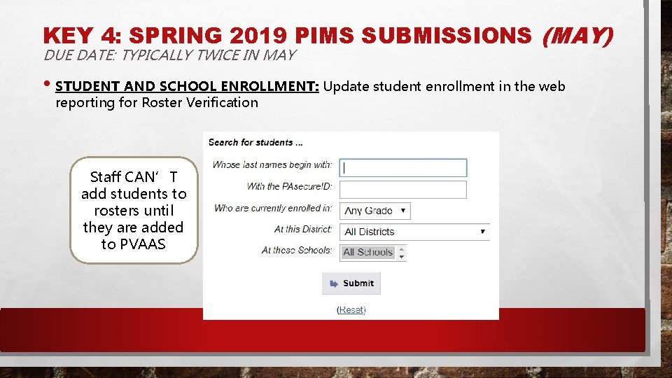 KEY 4: SPRING 2019 PIMS SUBMISSIONS (MAY) DUE DATE: TYPICALLY TWICE IN MAY •
