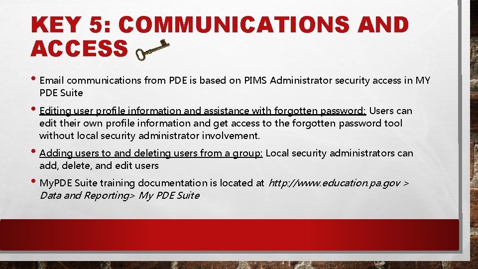 KEY 5: COMMUNICATIONS AND ACCESS • Email communications from PDE is based on PIMS