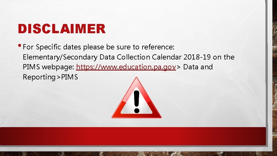 DISCLAIMER • For Specific dates please be sure to reference: Elementary/Secondary Data Collection Calendar