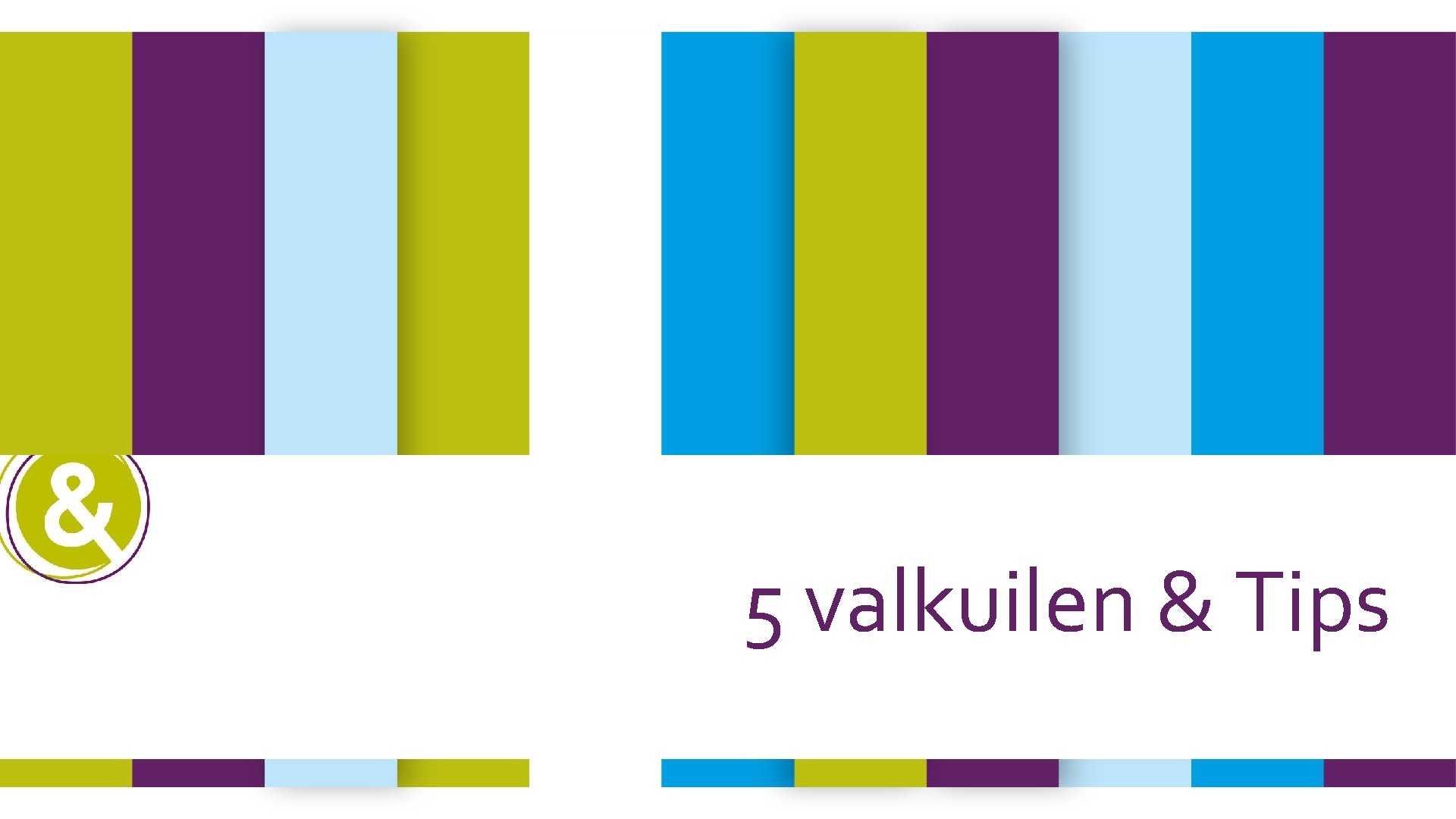 5 valkuilen & Tips 