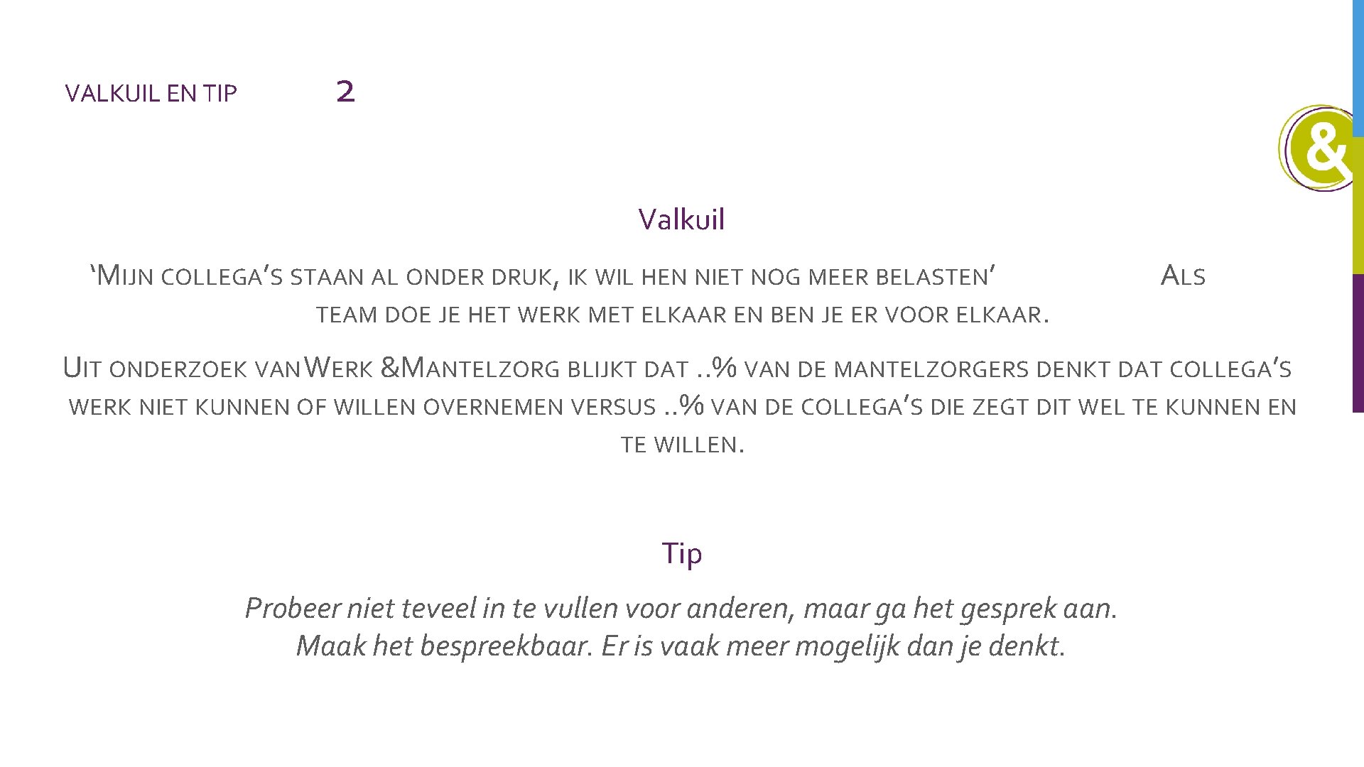 VALKUIL EN TIP 2 Valkuil ‘MIJN COLLEGA’S STAAN AL ONDER DRUK, IK WIL HEN