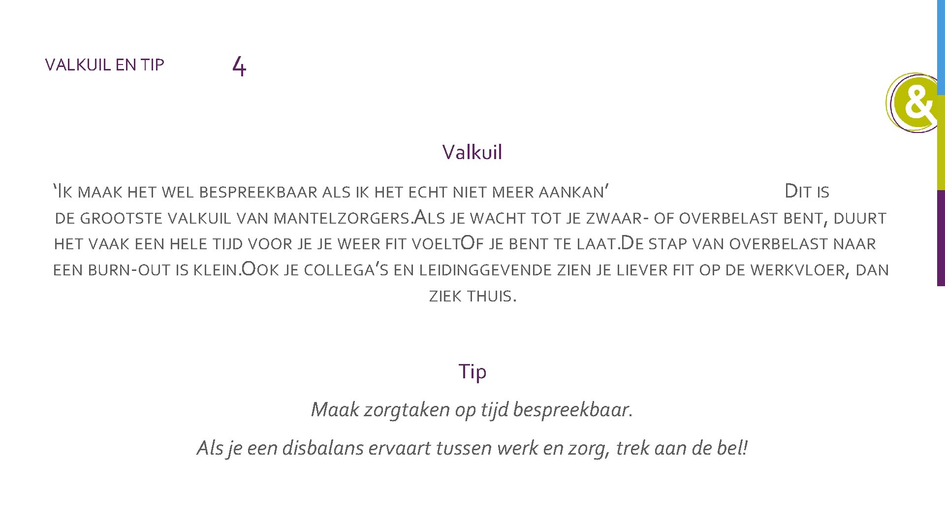 VALKUIL EN TIP 4 Valkuil ‘IK MAAK HET WEL BESPREEKBAAR ALS IK HET ECHT
