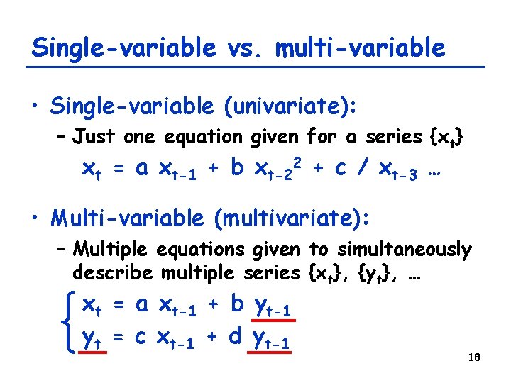 Single-variable vs. multi-variable • Single-variable (univariate): – Just one equation given for a series Single-variable vs. multi-variable • Single-variable (univariate): – Just one equation given for a series