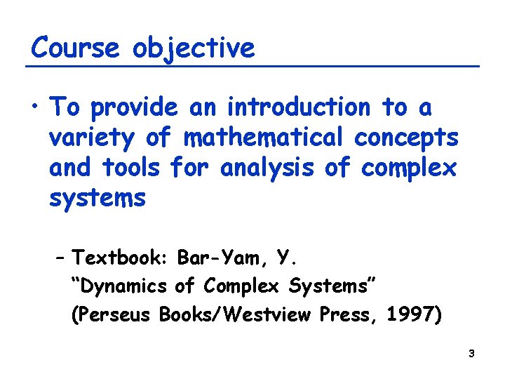 Course objective • To provide an introduction to a variety of mathematical concepts and Course objective • To provide an introduction to a variety of mathematical concepts and