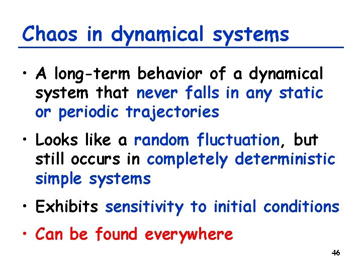 Chaos in dynamical systems • A long-term behavior of a dynamical system that never Chaos in dynamical systems • A long-term behavior of a dynamical system that never