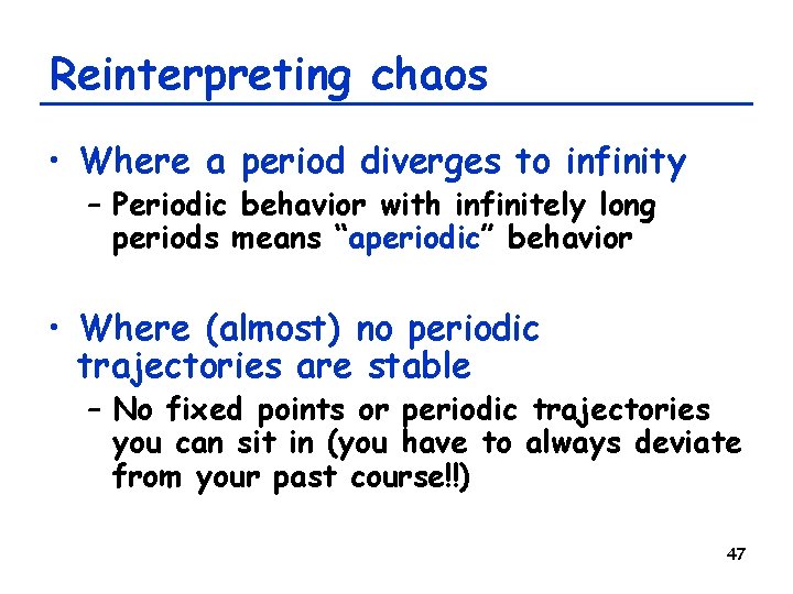 Reinterpreting chaos • Where a period diverges to infinity – Periodic behavior with infinitely Reinterpreting chaos • Where a period diverges to infinity – Periodic behavior with infinitely