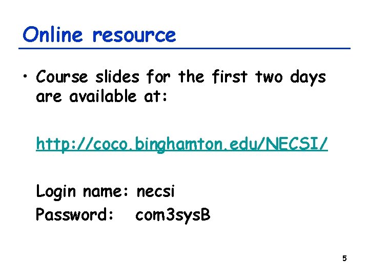Online resource • Course slides for the first two days are available at: http: Online resource • Course slides for the first two days are available at: http: