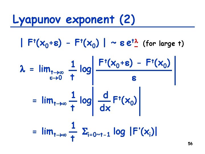Lyapunov exponent (2) | Ft(x 0+e) - Ft(x 0) | ~ e etl l Lyapunov exponent (2) | Ft(x 0+e) - Ft(x 0) | ~ e etl l