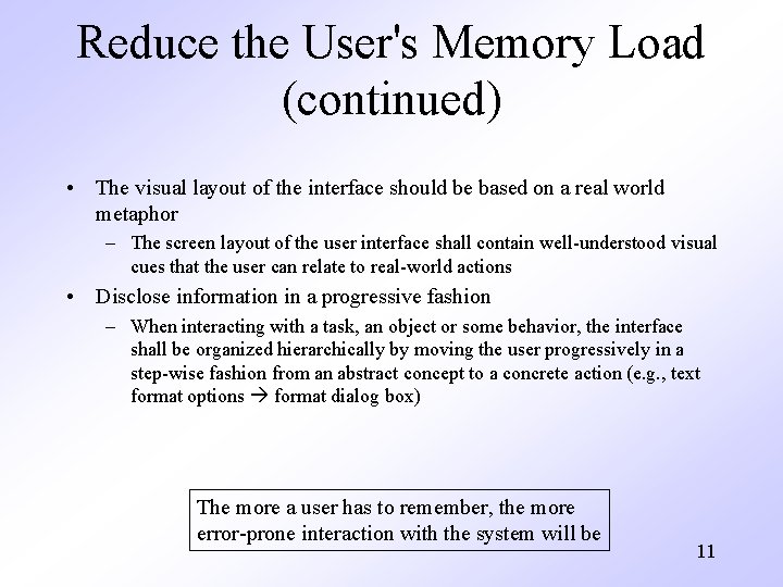 Reduce the User's Memory Load (continued) • The visual layout of the interface should