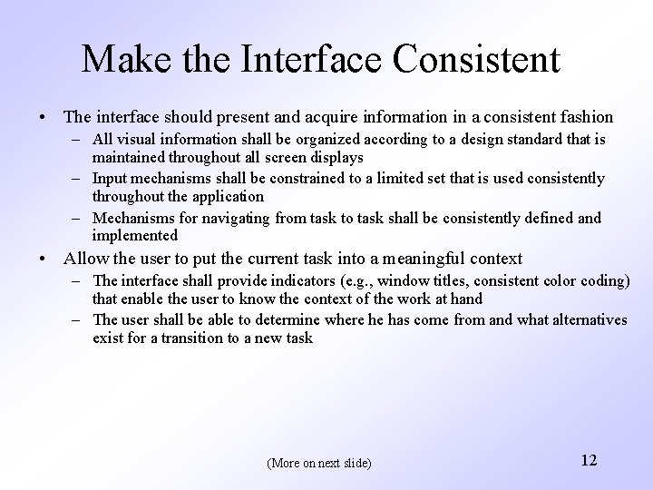 Make the Interface Consistent • The interface should present and acquire information in a