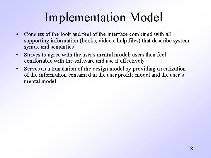 Implementation Model • Consists of the look and feel of the interface combined with