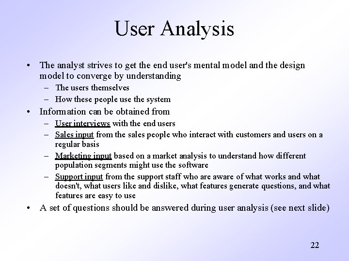 User Analysis • The analyst strives to get the end user's mental model and