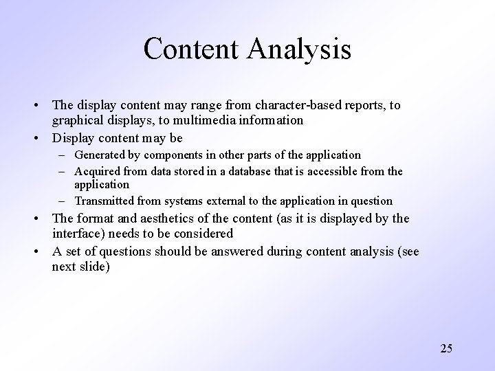 Content Analysis • The display content may range from character-based reports, to graphical displays,