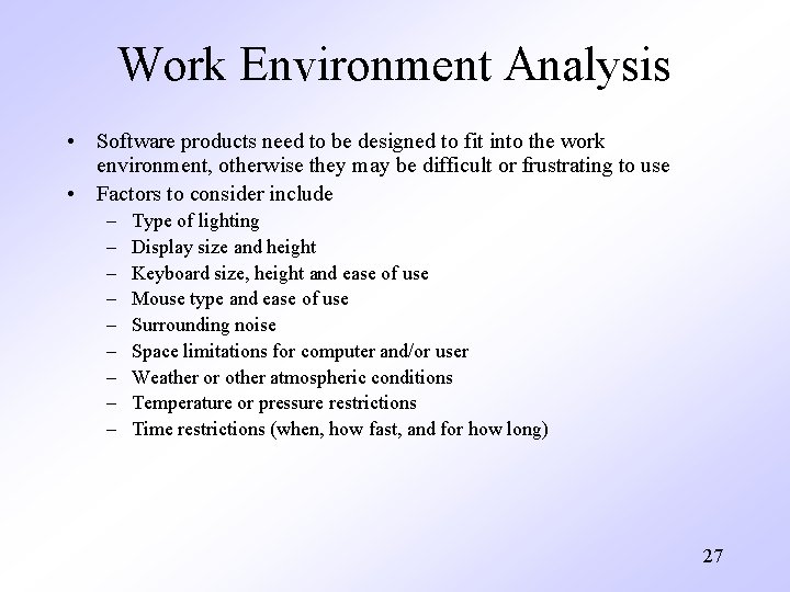 Work Environment Analysis • Software products need to be designed to fit into the