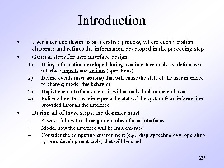 Introduction • User interface design is an iterative process, where each iteration elaborate and