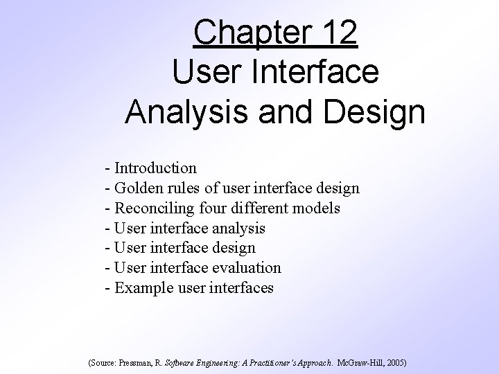 Chapter 12 User Interface Analysis and Design - Introduction - Golden rules of user