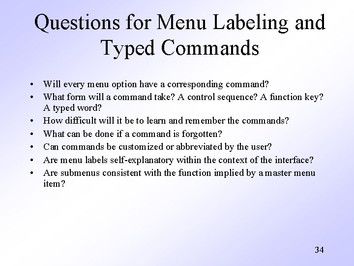 Questions for Menu Labeling and Typed Commands • Will every menu option have a