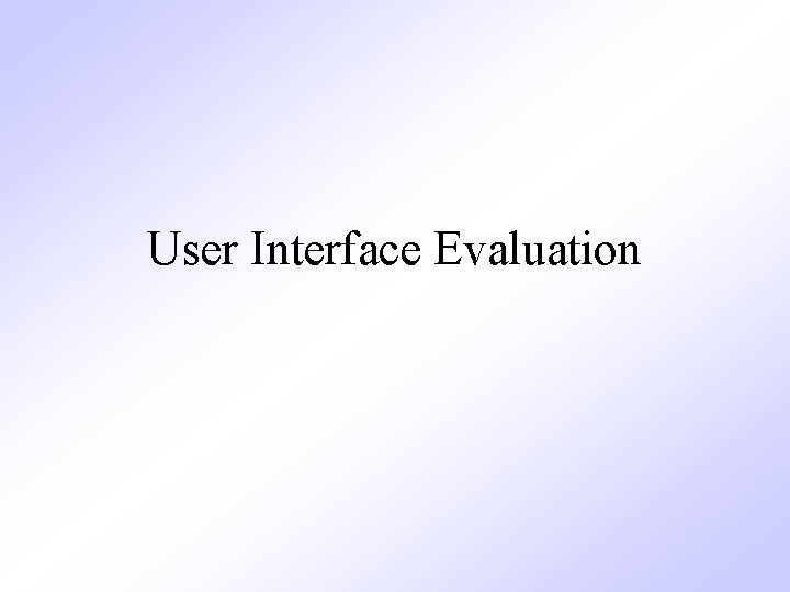 User Interface Evaluation 