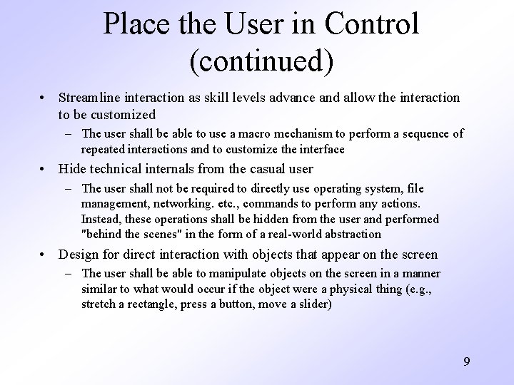 Place the User in Control (continued) • Streamline interaction as skill levels advance and