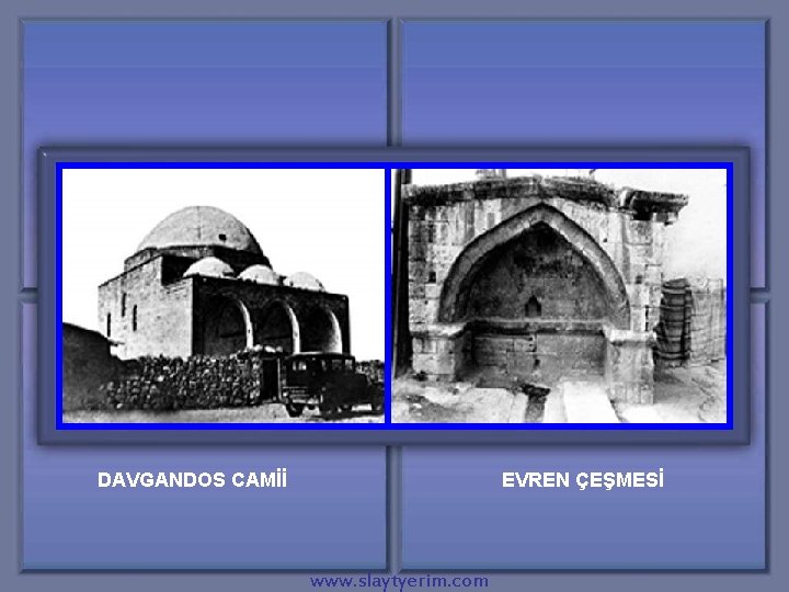 DAVGANDOS CAMİİ EVREN ÇEŞMESİ www. slaytyerim. com 