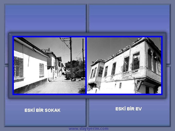 ESKİ BİR EV ESKİ BİR SOKAK www. slaytyerim. com 