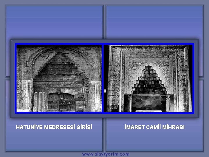 HATUNİYE MEDRESESİ GİRİŞİ İMARET CAMİİ MİHRABI www. slaytyerim. com 